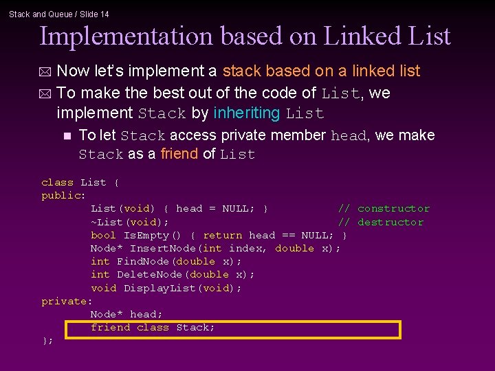 Stack and Queue / Slide 14 Implementation based on Linked List Now let’s implement