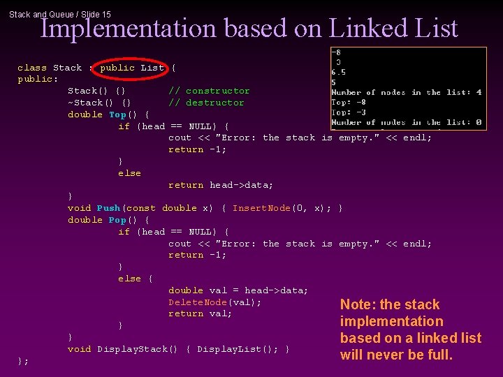 Stack and Queue / Slide 15 Implementation based on Linked List class Stack :