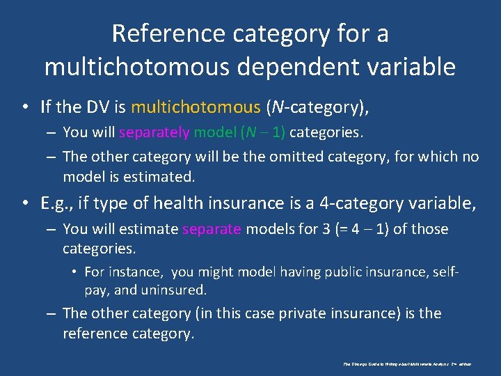Reference category for a multichotomous dependent variable • If the DV is multichotomous (N-category),