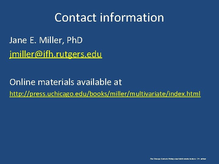 Contact information Jane E. Miller, Ph. D jmiller@ifh. rutgers. edu Online materials available at