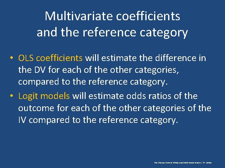 Multivariate coefficients and the reference category • OLS coefficients will estimate the difference in