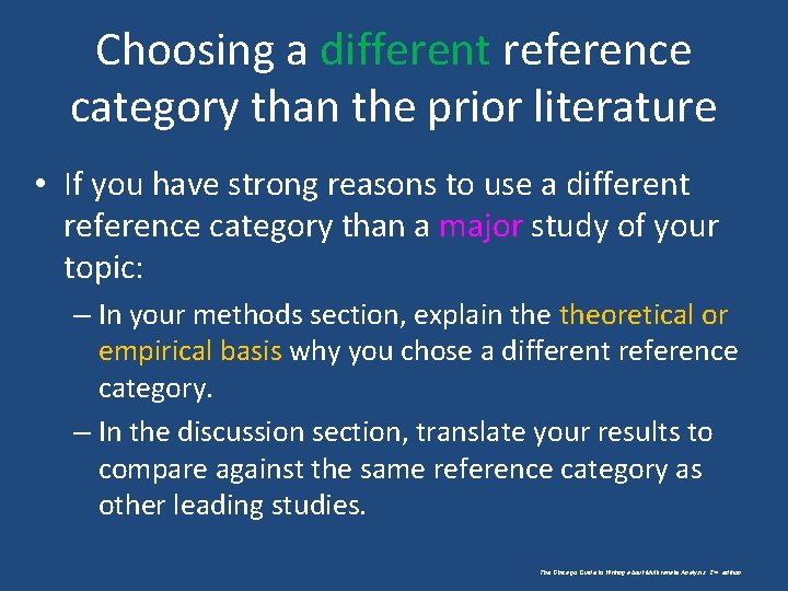 Choosing a different reference category than the prior literature • If you have strong