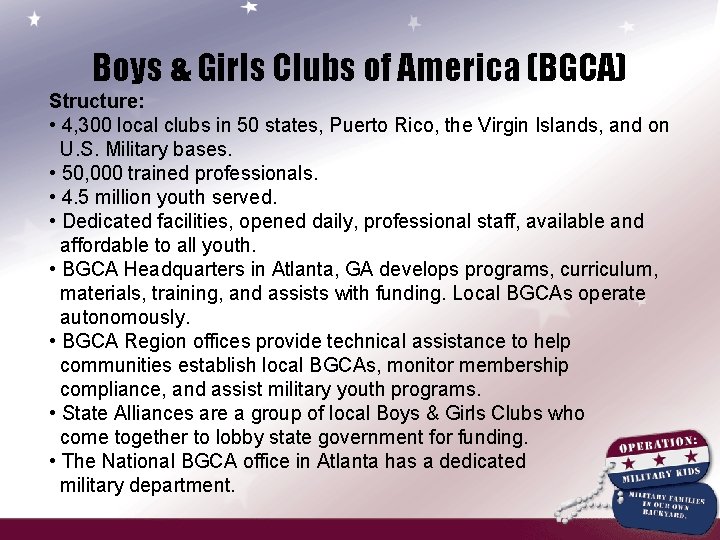 Boys & Girls Clubs of America (BGCA) Structure: • 4, 300 local clubs in