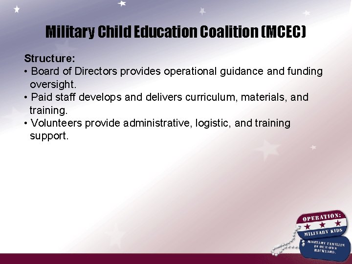 Military Child Education Coalition (MCEC) Structure: • Board of Directors provides operational guidance and