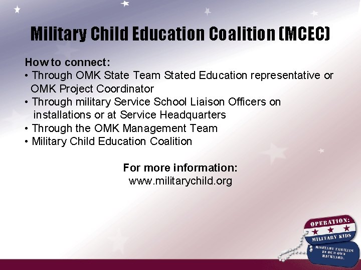 Military Child Education Coalition (MCEC) How to connect: • Through OMK State Team Stated
