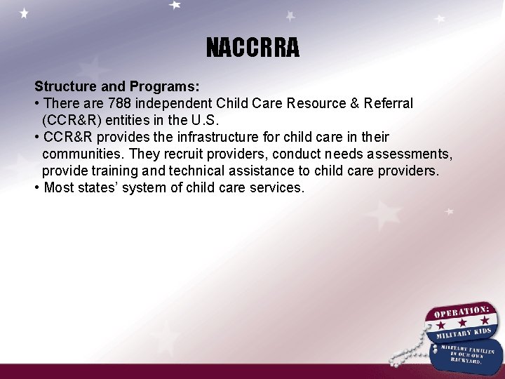 NACCRRA Structure and Programs: • There are 788 independent Child Care Resource & Referral