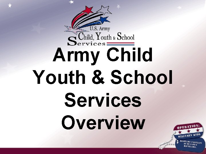 Army Child Youth & School Services Overview 