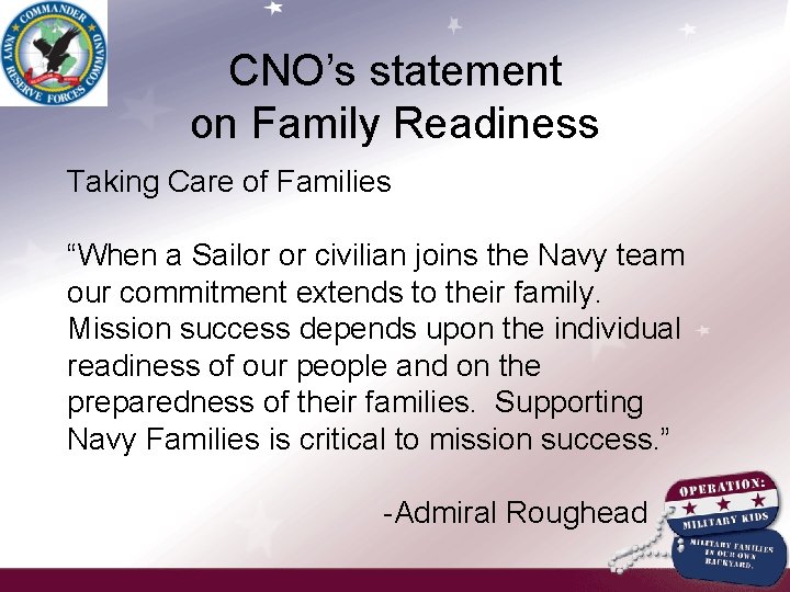 CNO’s statement on Family Readiness Taking Care of Families “When a Sailor or civilian