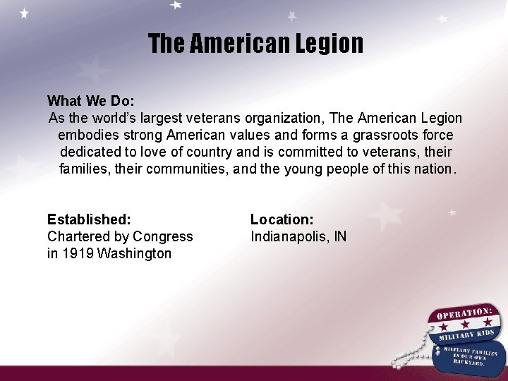 The American Legion What We Do: As the world’s largest veterans organization, The American