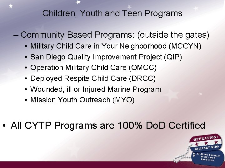 Children, Youth and Teen Programs – Community Based Programs: (outside the gates) • •