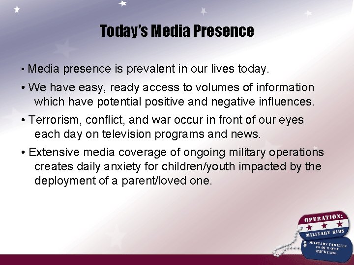 Today’s Media Presence • Media presence is prevalent in our lives today. • We