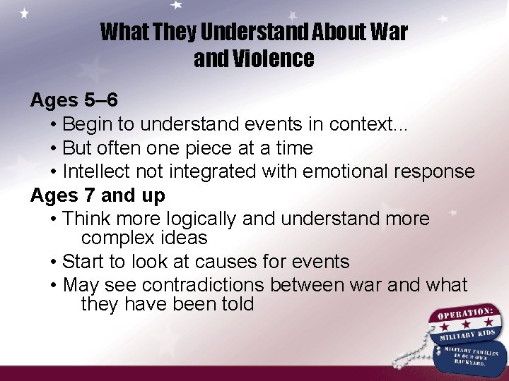 What They Understand About War and Violence Ages 5– 6 • Begin to understand