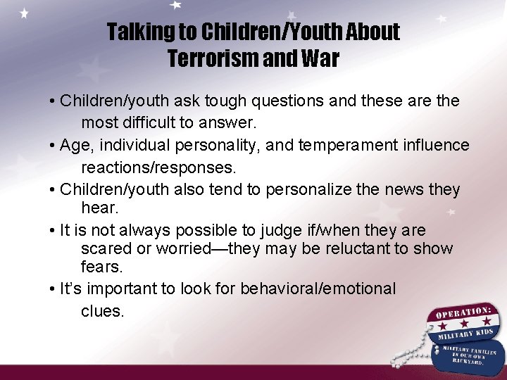 Talking to Children/Youth About Terrorism and War • Children/youth ask tough questions and these