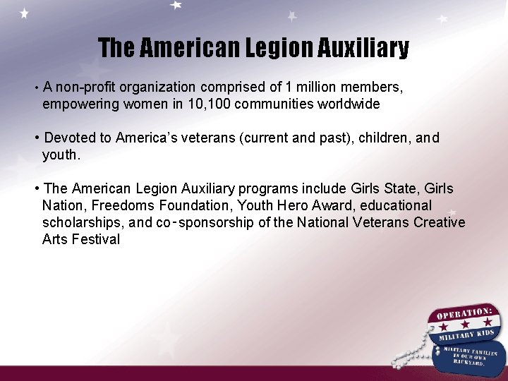 The American Legion Auxiliary • A non-profit organization comprised of 1 million members, empowering