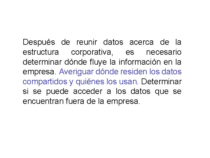 Después de reunir datos acerca de la estructura corporativa, es necesario determinar dónde fluye