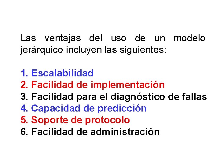 Las ventajas del uso de un modelo jerárquico incluyen las siguientes: 1. Escalabilidad 2.