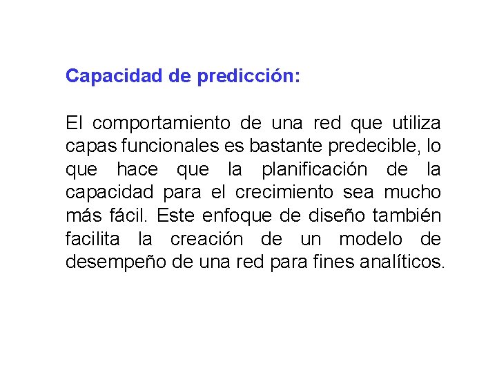 Capacidad de predicción: El comportamiento de una red que utiliza capas funcionales es bastante