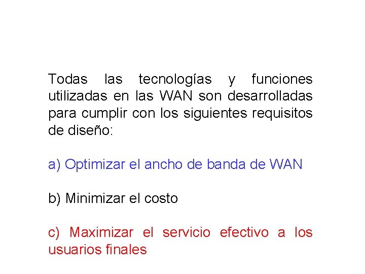 Todas las tecnologías y funciones utilizadas en las WAN son desarrolladas para cumplir con