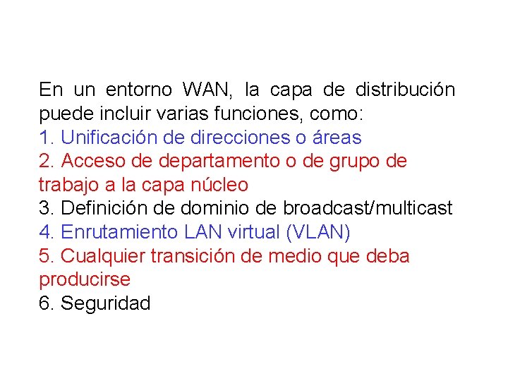 En un entorno WAN, la capa de distribución puede incluir varias funciones, como: 1.