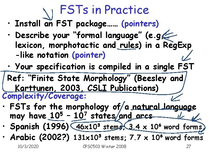 FSTs in Practice • Install an FST package…… (pointers) • Describe your “formal language”