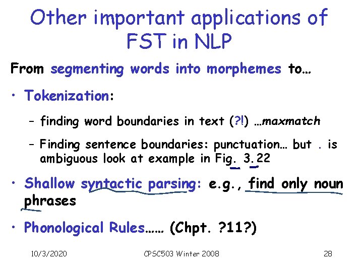 Other important applications of FST in NLP From segmenting words into morphemes to… •
