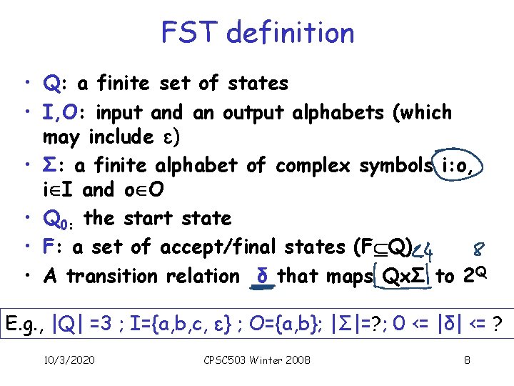 FST definition • Q: a finite set of states • I, O: input and