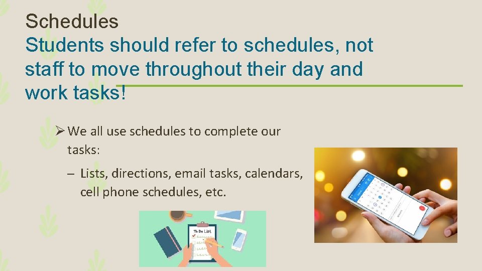 Schedules Students should refer to schedules, not staff to move throughout their day and