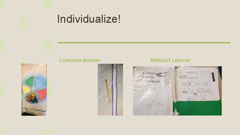 Individualize! Concrete learner Abstract Learner 