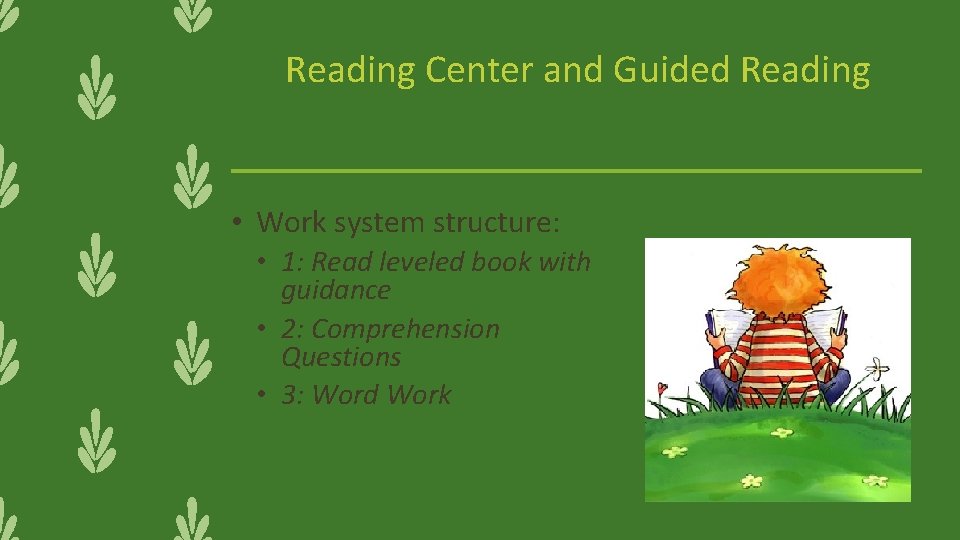 Reading Center and Guided Reading • Work system structure: • 1: Read leveled book