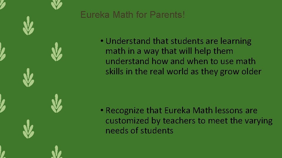 Eureka Math for Parents! • Understand that students are learning math in a way