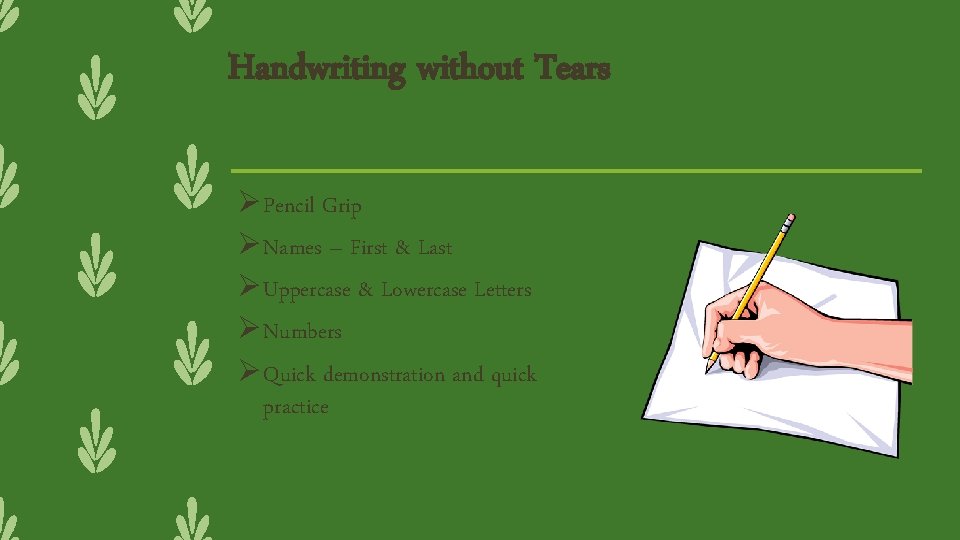 Handwriting without Tears Ø Pencil Grip Ø Names – First & Last Ø Uppercase