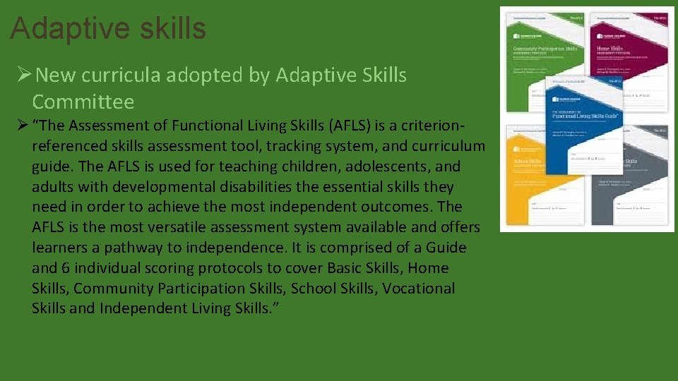 Adaptive skills ØNew curricula adopted by Adaptive Skills Committee Ø “The Assessment of Functional