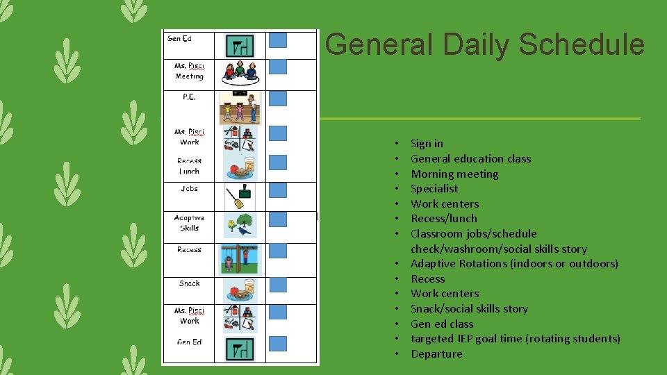 General Daily Schedule • • • • Sign in General education class Morning meeting