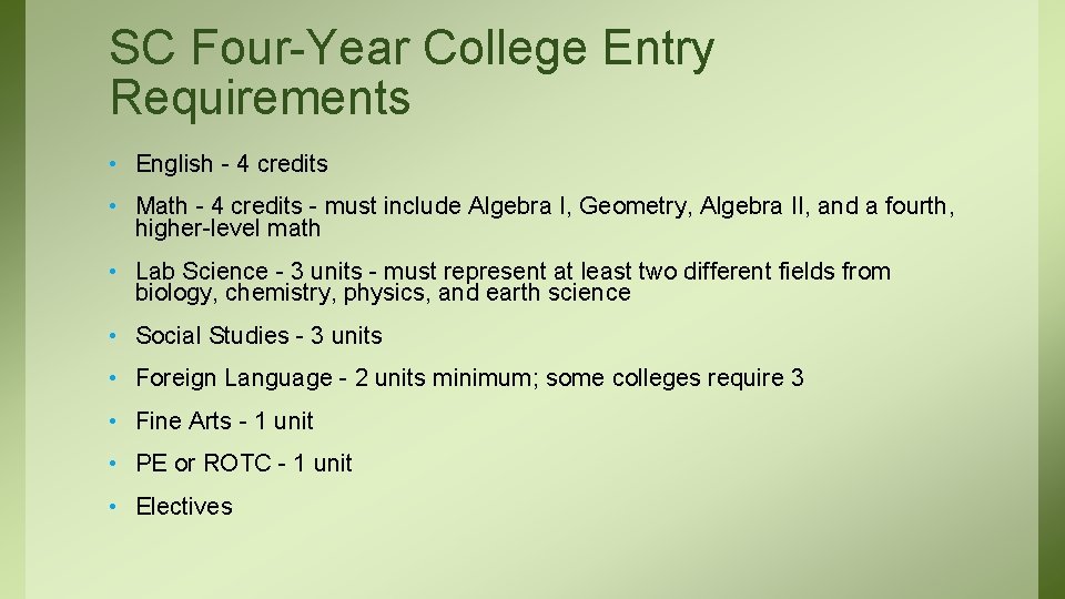 SC Four-Year College Entry Requirements • English - 4 credits • Math - 4 SC Four-Year College Entry Requirements • English - 4 credits • Math - 4
