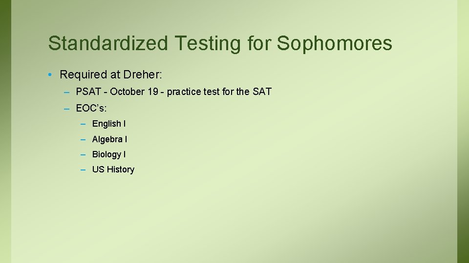 Standardized Testing for Sophomores • Required at Dreher: – PSAT - October 19 - Standardized Testing for Sophomores • Required at Dreher: – PSAT - October 19 -