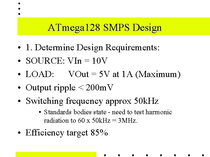 ATmega 128 SMPS Design • • • 1. Determine Design Requirements: SOURCE: VIn =