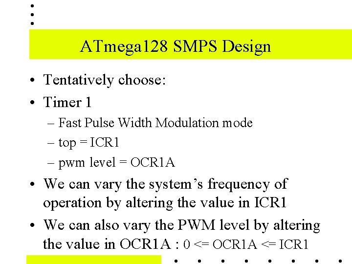 ATmega 128 SMPS Design • Tentatively choose: • Timer 1 – Fast Pulse Width