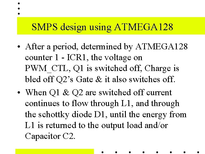 SMPS design using ATMEGA 128 • After a period, determined by ATMEGA 128 counter