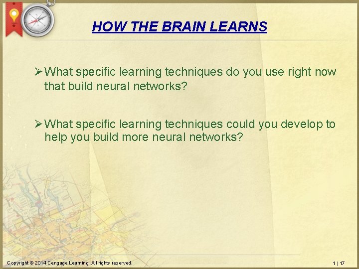 HOW THE BRAIN LEARNS Ø What specific learning techniques do you use right now