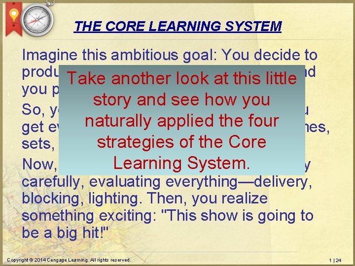 THE CORE LEARNING SYSTEM Imagine this ambitious goal: You decide to produce and another