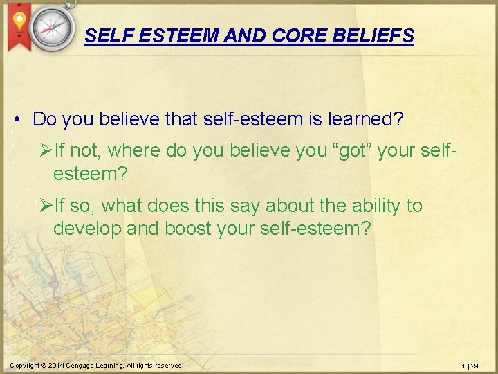 SELF ESTEEM AND CORE BELIEFS • Do you believe that self-esteem is learned? ØIf