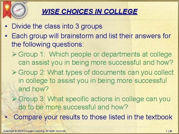 WISE CHOICES IN COLLEGE • Divide the class into 3 groups • Each group