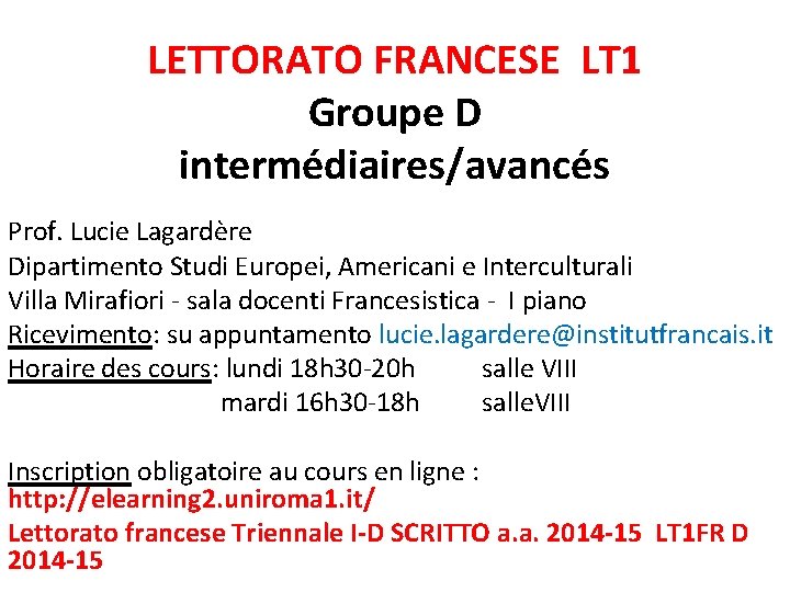 LETTORATO FRANCESE LT 1 Groupe D intermédiaires/avancés Prof. Lucie Lagardère Dipartimento Studi Europei, Americani