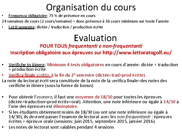 Organisation du cours • Frequenza obligatoire: 75 % de présence en cours 24 semaines