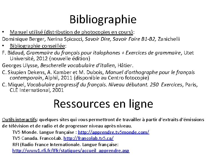 Bibliographie • Manuel utilisé (distribution de photocopies en cours): Dominique Berger, Nerina Spicacci, Savoir