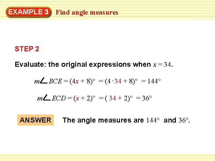 EXAMPLE 3 Find angle measures STEP 2 Evaluate: the original expressions when x =