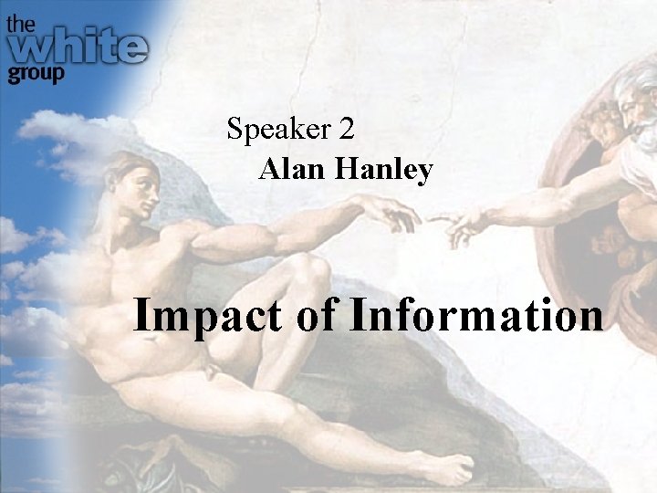 Speaker 2 Alan Hanley Impact of Information 