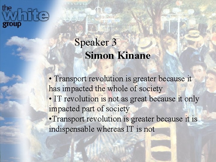 Speaker 3 Simon Kinane • Transport revolution is greater because it has impacted the Speaker 3 Simon Kinane • Transport revolution is greater because it has impacted the
