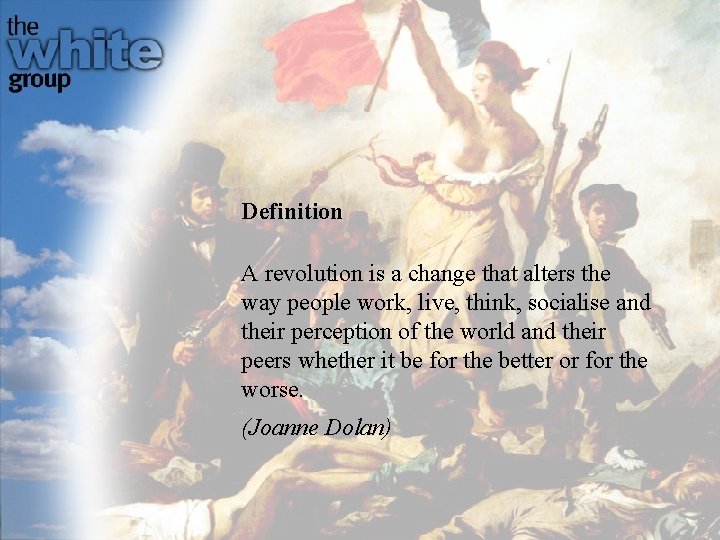 Definition A revolution is a change that alters the way people work, live, think,