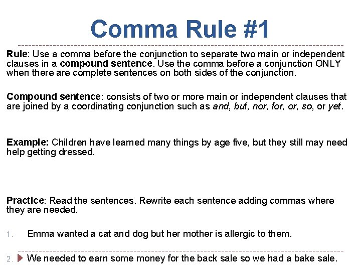 Comma Rule #1 Rule: Use a comma before the conjunction to separate two main